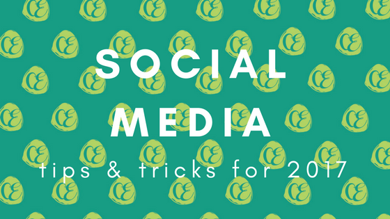 Social Media tips and tricks for 2017